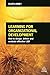 Learning for Organizational Development: How to Design, Deliver and Evaluate Effective L&D