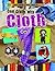 Cool Crafts With Cloth (Don't Throw It Away...Craft It!)