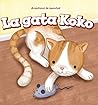 La Gata Koko/ Koko the Cat (¡Aventuras de mascotas!/ Pet Tales!) (Spanish Edition)