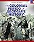 The Colonial Period of Georgia's History (Spotlight on Georgia)
