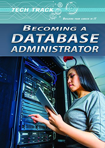 Becoming a Database Administrator (Tech Track: Building Your Career in It)