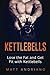 Kettlebells: Lose the Fat and Get Fit with Kettlebells (Kettlebells, Weight Loss)