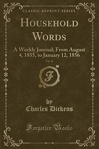 Household Words, Vol. 12: A Weekly Journal; From August 4, 1855, to January 12, 1856 (Paperback)