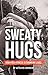 Sweaty Hugs by Kathleen Anderson