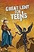 Great Lent for Teens