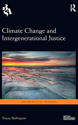 Climate Change and Intergenerational Justice (Sociological Futures)