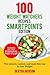 Weight Watchers Smart Points Cookbook: 100 Weight Watchers Recipes - Smartpoints Edition: The Newest, Easiest, and Most Fun Way to Lose Weight. (Includes Slow Cooker and Instant Pot Recipes)