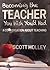Becoming Teacher You Wish You'd Had by Scott Holley