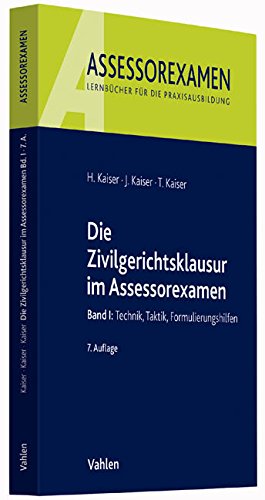 Die Zivilgerichtsklausur im Assessorexamen, Band 1: Technik, Taktik, Formulierungshilfen (Paperback)