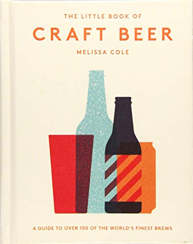 The Little Book of Craft Beer: A Guide to Over 100 of the World's Finest Brews (Hardcover)