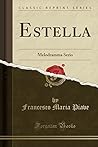 Estella: Melodramma Serio (Classic Reprint) (Italian Edition) Estella: Melodramma Serio (Classic Reprint) (Italian Edition)
