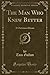 The Man Who Knew Better (Classic Reprint): A Christmas Dream