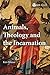 Animals, Theology and the Incarnation (Scm Research)