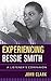Experiencing Bessie Smith: A Listener's Companion