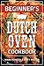 Beginner's Dutch Oven Cookbook