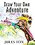 Draw Your Own Adventure - A...