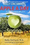 Kelly Orchard's Apple A Day - Spring: Daily Nourishment for wisdom, success and personal growth.