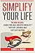 Simplify Your Life: 3 Manuscripts - Achieve Your Goals Now with PowerLists?, You?ve Got (Too Much) Mail!, Easy Sleep Solutions (Goal Achievement, Habit Building, Email Management, Better Sleep)