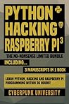 Python, Hacking & Raspberry Pi 3: The No-Nonsense Limited Bundle: Learn Python, Hacking And Raspberry Pi Programming Within 36 Hours! Python, Hacking & Raspberry Pi 3: The No-Nonsense Limited Bundle: Learn Python, Hacking And Raspberry Pi Programming Within 36 Hours!