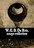 W. E. B. Du Bois, essays collection by W.E.B. Du Bois W. E. B. Du Bois, essays collection by W.E.B. Du Bois