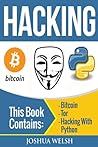 Hacking: 3 Manuscripts - Bitcoin, Tor, Hacking With Python (Hacking, Hacking With Python, Bitcoin, Blockchain, Tor, Python Book)