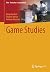 Game Studies (Film, Fernsehen, Neue Medien) by Benjamin Beil