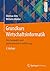 Grundkurs Wirtschaftsinformatik: Eine kompakte und praxisorientierte Einführung (German Edition)