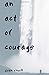 An Act of Courage