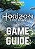 Horizon Zero Dawn Game Guide by Daniel Winston