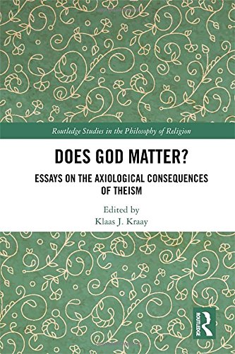 Does God Matter?: Essays on the Axiological Consequences of Theism (Routledge Studies in the Philosophy of Religion)