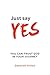 Just Say YES: You Can Trust...