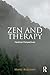 Zen and Therapy: Heretical ...