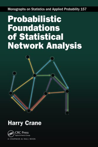 Probabilistic Foundations of Statistical Network Analysis (Chapman & Hall/CRC Monographs on Statistics and Applied Probability)