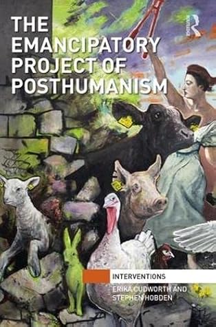 The Emancipatory Project of Posthumanism (Interventions)