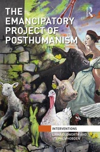 The Emancipatory Project of Posthumanism (Interventions)
