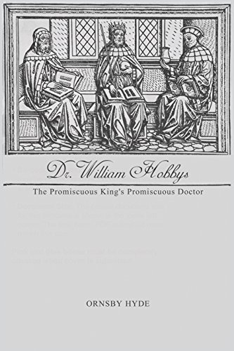 Dr. William Hobbys: The Promiscuous King's Promiscuous Doctor (Paperback)