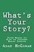 What's Your Story?: Proven Methods for Acing the Investment Banking Interview