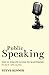 Public Speaking: The Ultimate Guide to Mastering Public Speaking
