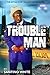 Troubleman: The Life of a man from the streets