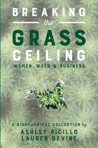 Breaking the Grass Ceiling: Women, Weed & Business (Paperback)