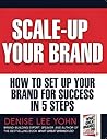 Scale Up Your Brand Workbook: How To Set Up Your Brand for Success in 5 Steps Scale Up Your Brand Workbook: How To Set Up Your Brand for Success in 5 Steps