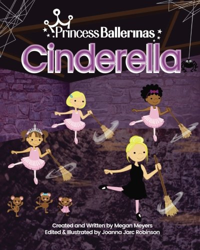 Princess Ballerinas: Cinderella (The Princess Ballerinas Book Series)