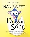 Dragon Song: How to train your dragon to sing...and what happens if you can't.