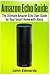 Amazon Echo Guide: The Ultimate Amazon Echo User Guide for Your Smart Home with Alexa (2017 updated user guide, Echo Manual, with latest updates, web services, user manual) (Echo, Internet, Alexa)