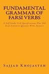 Fundamental Grammar Of Farsi Verbs: A Self-Study Verb Specifications Plus 202 Real Sentences Quizzes With Answers (Persian Edition)
