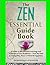 Zen: The Essential Guide Book.: A Guide to the Essential Learnings and Traditions of Zen Buddhism – Find the Path to Tranquillity, Peace of Mind & ... Healing New Age (WELLNESS FOR EVERYBODY)