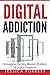 Digital Addiction: Debugging the Very Modern Problem of Digital Overload
