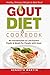 The Gout Diet & Cookbook: An Introduction to Low Purine Foods and Meals for People with Gout