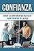 Confianza: Ganar La Confianza Que Necesita Para Tener Exito En La Vida, En Espanol: Consejos Faciles y Trucos Sobre Como Llegar a Ser Mas Seguro de Si Mismo y Ganar Confianza Creativa