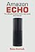 Amazon Echo: The ultimate Amazon Echo user guide and manual